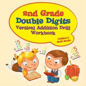 2nd Grade Double Digits Vertical Addition Drill Workbook | Children's Math Books de Baby