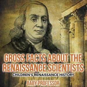 Gross Facts about the Renaissance Scientists | Children's Renaissance History de Baby