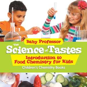 The Science of Tastes - Introduction to Food Chemistry for Kids | Children's Chemistry Books de Baby