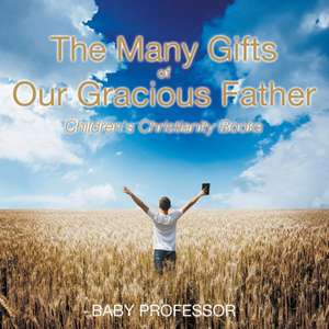 The Many Gifts of Our Gracious Father | Children's Christianity Books de Baby