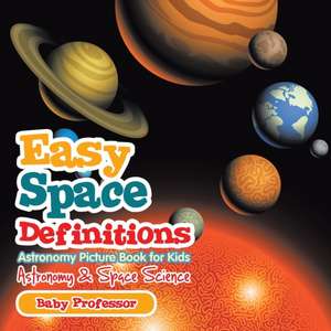 Easy Space Definitions Astronomy Picture Book for Kids | Astronomy & Space Science de Baby