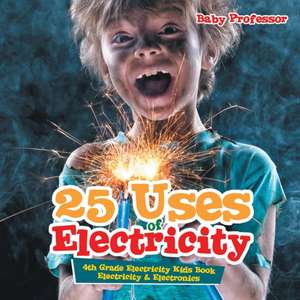 25 Uses of Electricity 4th Grade Electricity Kids Book | Electricity & Electronics de Baby