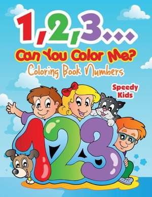 1,2,3...Can You Color Me? de Speedy Kids