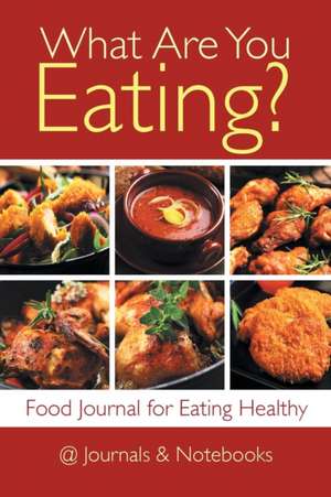 What Are You Eating? Food Journal for Eating Healthy de @Journals Notebooks