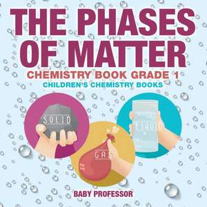 The Phases of Matter - Chemistry Book Grade 1 | Children's Chemistry Books de Baby