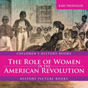 The Role of Women in the American Revolution - History Picture Books | Children's History Books de Baby