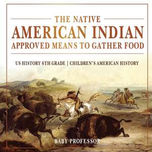 The Native American Indian Approved Means to Gather Food - US History 6th Grade | Children's American History de Baby