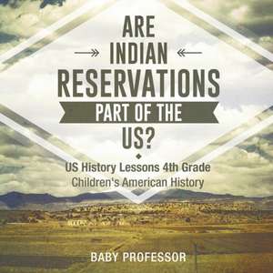 Are Indian Reservations Part of the US? US History Lessons 4th Grade | Children's American History de Baby