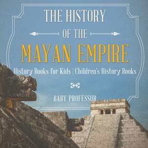 The History of the Mayan Empire - History Books for Kids | Children's History Books de Baby