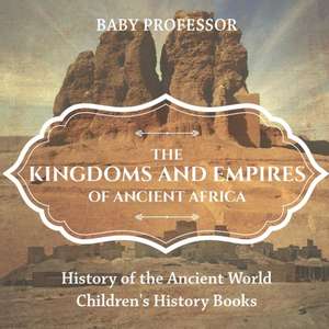 The Kingdoms and Empires of Ancient Africa - History of the Ancient World | Children's History Books de Baby