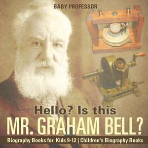 Hello? Is This Mr. Graham Bell? - Biography Books for Kids 9-12 | Children's Biography Books de Baby