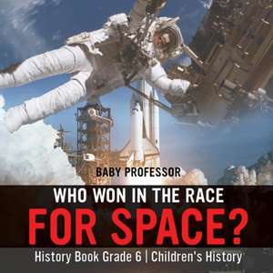 Who Won in the Race for Space? History Book Grade 6 | Children's History de Baby