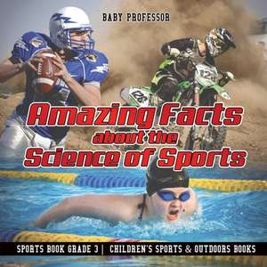 Amazing Facts about the Science of Sports - Sports Book Grade 3 | Children's Sports & Outdoors Books de Baby