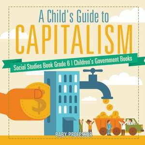 A Child's Guide to Capitalism - Social Studies Book Grade 6 | Children's Government Books de Baby