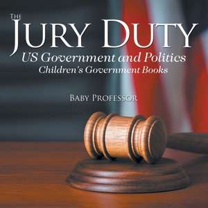 The Jury Duty - US Government and Politics | Children's Government Books de Baby