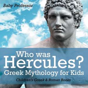 Who was Hercules? Greek Mythology for Kids Children's Greek & Roman Books de Baby