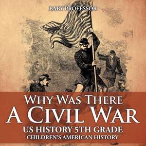 Why Was There A Civil War? US History 5th Grade | Children's American History de Baby