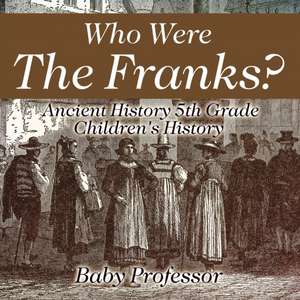 Who Were The Franks? Ancient History 5th Grade | Children's History de Baby