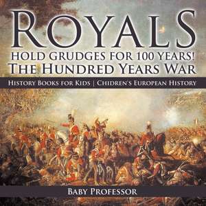 Royals Hold Grudges for 100 Years! The Hundred Years War - History Books for Kids | Chidren's European History de Baby