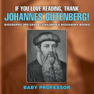 If You Love Reading, Thank Johannes Gutenberg! Biography 3rd Grade | Children's Biography Books de Baby