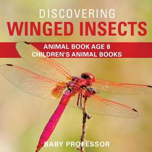 Discovering Winged Insects - Animal Book Age 8 | Children's Animal Books de Baby