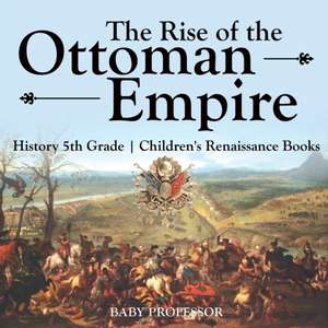 The Rise of the Ottoman Empire - History 5th Grade | Children's Renaissance Books de Baby