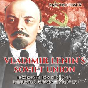 Vladimir Lenin's Soviet Union - Biography for Kids 9-12 | Children's Biography Books de Baby