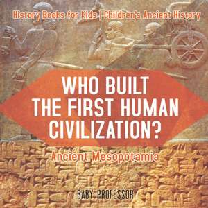 Who Built the First Human Civilization? Ancient Mesopotamia - History Books for Kids | Children's Ancient History de Baby