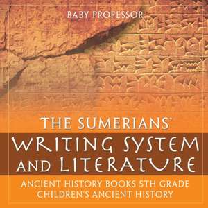 The Sumerians' Writing System and Literature - Ancient History Books 5th Grade | Children's Ancient History de Baby