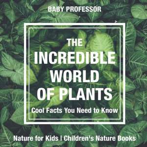 The Incredible World of Plants - Cool Facts You Need to Know - Nature for Kids | Children's Nature Books de Baby