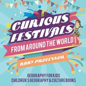 Curious Festivals from Around the World - Geography for Kids | Children's Geography & Culture Books de Baby