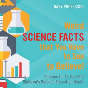 Weird Science Facts that You Have to See to Believe! Science for 12 Year Old | Children's Science Education Books de Baby