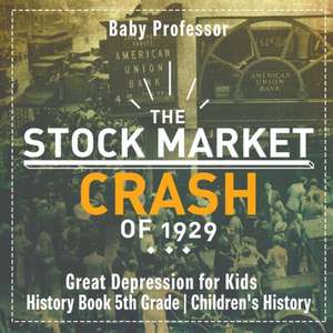 The Stock Market Crash of 1929 - Great Depression for Kids - History Book 5th Grade | Children's History de Baby