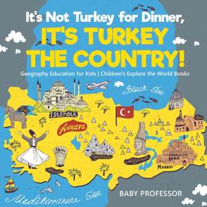 It's Not Turkey for Dinner, It's Turkey the Country! Geography Education for Kids | Children's Explore the World Books de Baby