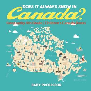 Does It Always Snow in Canada? Geography 4th Grade | Children's Canada Books de Baby