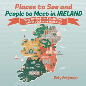 Places to See and People to Meet in Ireland - Geography Books for Kids Age 9-12 | Children's Explore the World Books de Baby