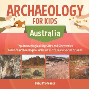 Archaeology for Kids - Australia - Top Archaeological Dig Sites and Discoveries | Guide on Archaeological Artifacts | 5th Grade Social Studies de Baby