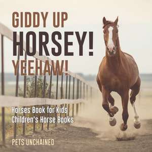 Giddy Up Horsey! Yeehaw! | Horses Book for Kids | Children's Horse Books de Pets Unchained