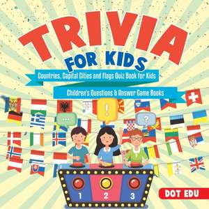 Trivia for Kids | Countries, Capital Cities and Flags Quiz Book for Kids | Children's Questions & Answer Game Books de Dot Edu