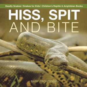 Hiss, Spit and Bite - Deadly Snakes | Snakes for Kids | Children's Reptile & Amphibian Books de Baby