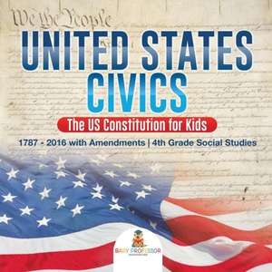 United States Civics - The US Constitution for Kids | 1787 - 2016 with Amendments | 4th Grade Social Studies de Baby