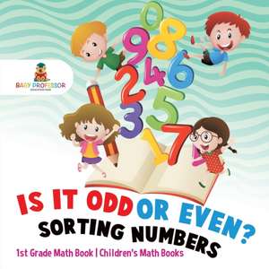 Is It Odd or Even? Sorting Numbers - 1st Grade Math Book | Children's Math Books de Baby