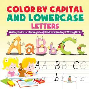 Color by Capital and Lowercase Letters - Writing Books for Kindergarten | Children's Reading & Writing Books de Baby