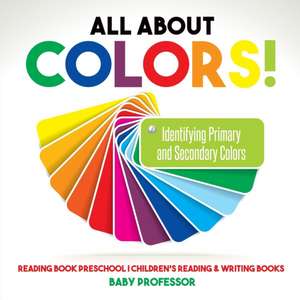 All About Colors! Identifying Primary and Secondary Colors - Reading Book Preschool | Children's Reading & Writing Books de Baby