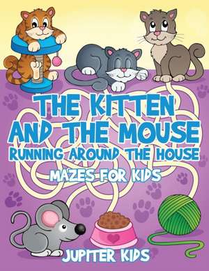 The Kitten and The Mouse Running Around The House de Jupiter Kids