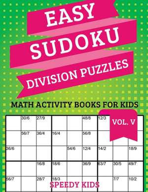 Easy Sudoku Division Puzzles Vol V de Speedy Kids