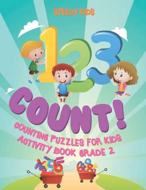 1, 2 ,3 Count! Counting Puzzles for Kids - Activity Book Grade 2 de Speedy Kids