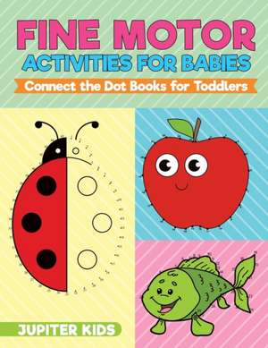 Fine Motor Activities for Babies - Connect the Dot Books for Toddlers de Jupiter Kids