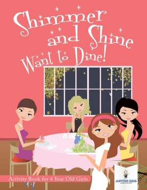 Shimmer and Shine Want to Dine! Activity Book for 4 Year Old Girls de Jupiter Kids