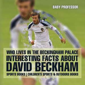 Who Lives In The Beckingham Palace? Interesting Facts about David Beckham - Sports Books | Children's Sports & Outdoors Books de Baby